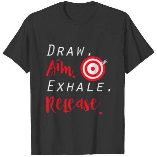 Draw Aim Release | Archery Bow and Arrow Sports T-shirt