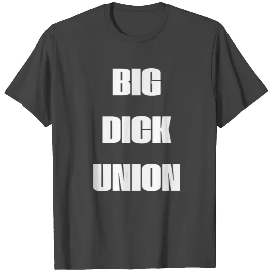 big dick union cock big massiv gross Schwanz T Shirts