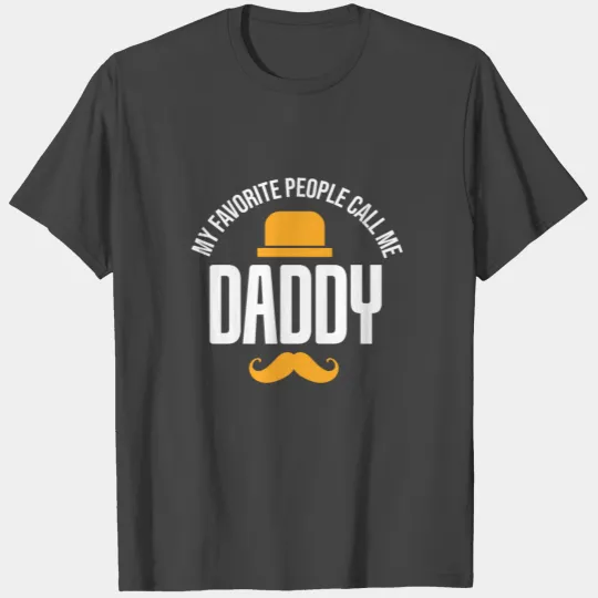My Favorite People Call Me Daddy T Shirts