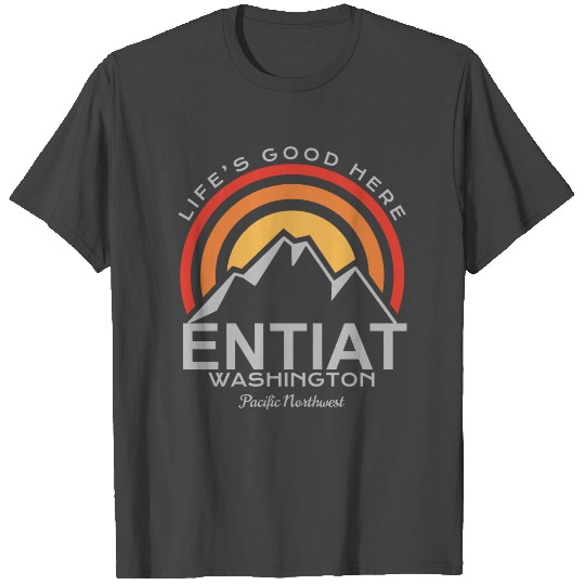 ENTIAT Washington - Life's Good Here T Shirts