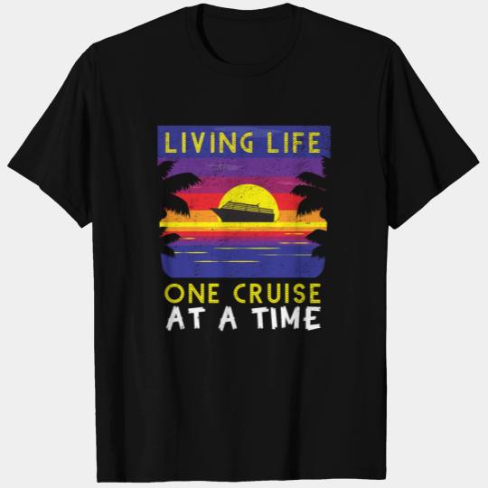 Living Life One Cruise At A Time Funny Cruise Ship T Shirts