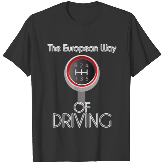 The European Way Of Driving T-shirt
