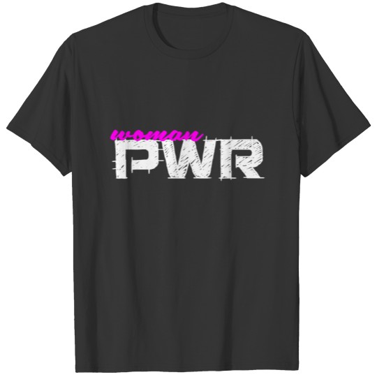 WOMAN PWR #FAME #HOT #AWESOME #STYLE T-shirt