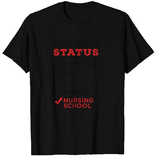 Nursing Student Relationship Status School Nurses T Shirts