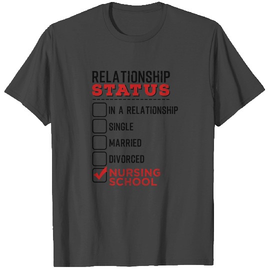 Nursing Student Relationship Status School Nurses T Shirts