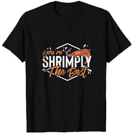 Shrimp pun / Shrimply the best / gift idea T Shirts