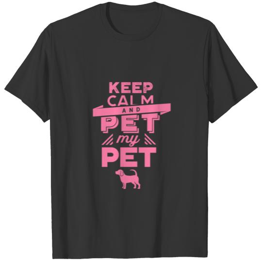 Pet my Pet T Shirts