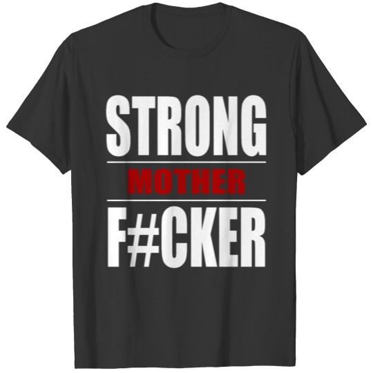 Strong Mother f#ker t shirt strong motherfucker T-shirt