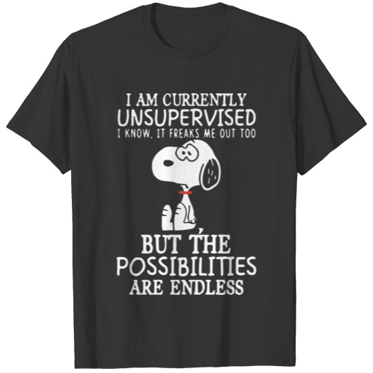 I am currently unsupervised I know it freaks me ou T Shirts