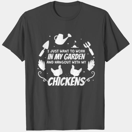 WORK IN MY GARDEN WITH CHICKENS T Shirts