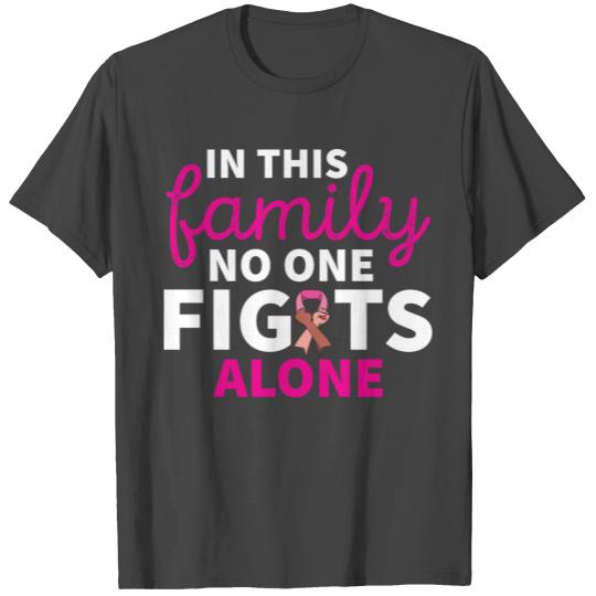 In This Family No One Fights Alone Breast Cancer T Shirts