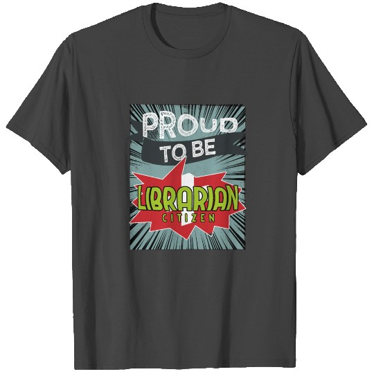 Proud to be librarian citizen T Shirts