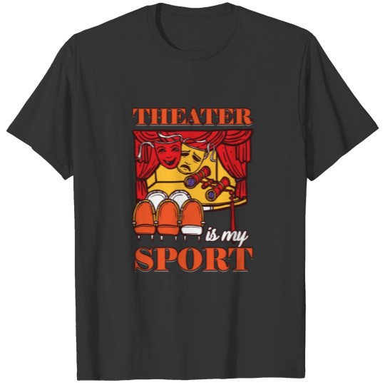 Drama Actors Actress Broadway Dramatic Stageplay T-shirt