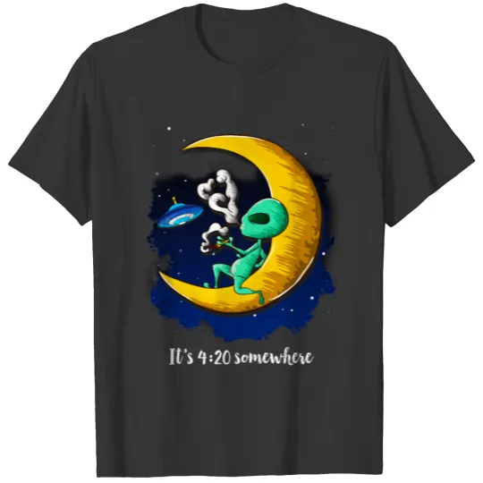 It's 4:20 somewhere T Shirts Alien Funny Cannabis