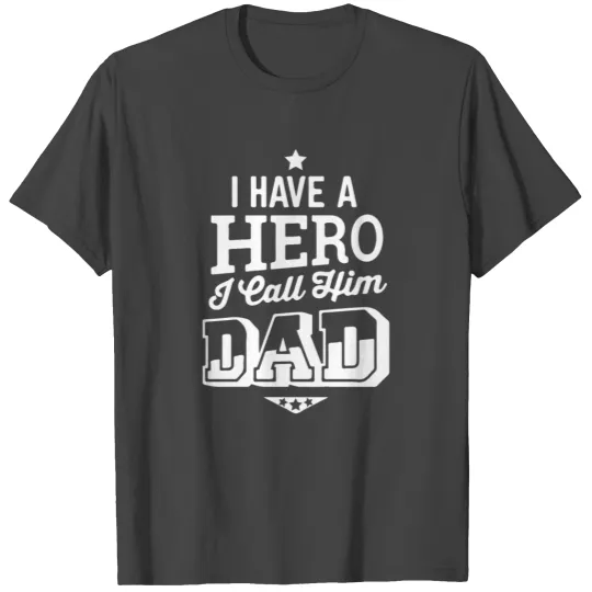 i have a hero i call him dad for fathers day gift T Shirts