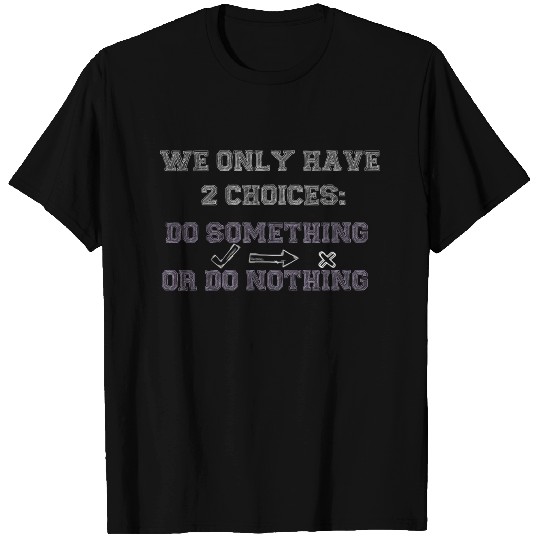 Ethics Do Something Do Nothing Ethical Cool Gift T Shirts