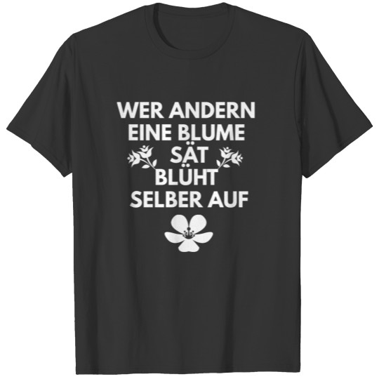 FUNNY GERMAN FLOWER SAYING T Shirts