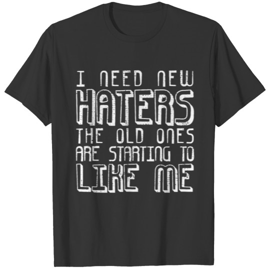 Haters Sarcasm Funny Saying T-shirt