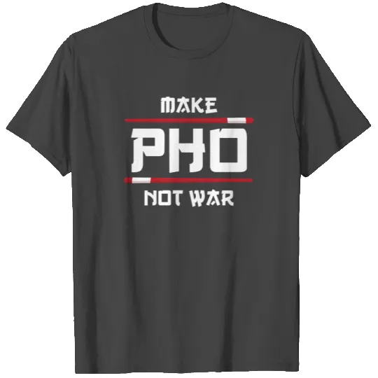 Pho not war - Vietnam, soup, noodle soup T Shirts