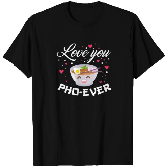 Pho ever - Vietnam, soup, noodle soup T Shirts