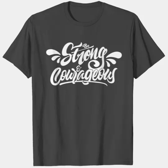 Strong and Courageous 2 T Shirts