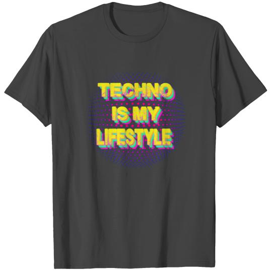 techno is my lifestyle rave trance house electro T Shirts
