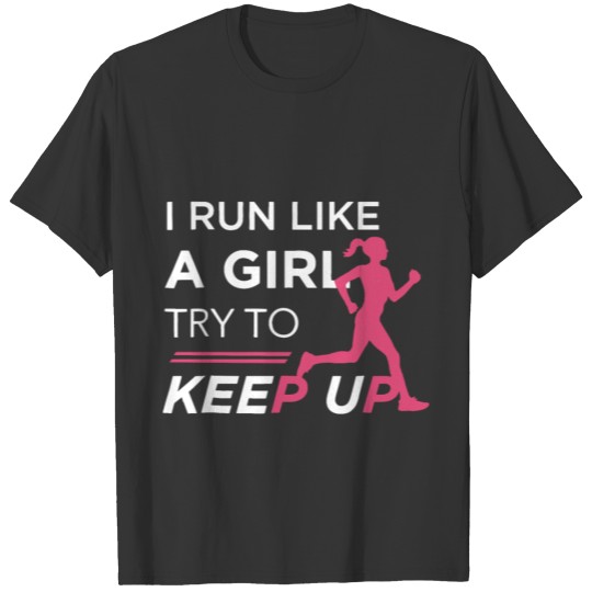 I run like a girl try to keep up pink girlf run T-shirt