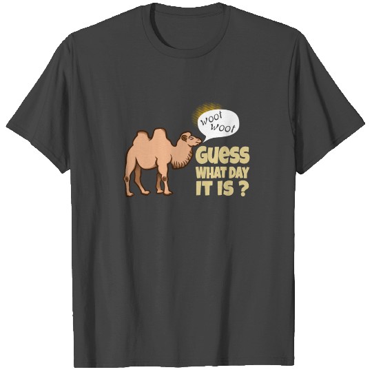 Guess What Day It is Funny Woot Woot Hump Day Cam T Shirts