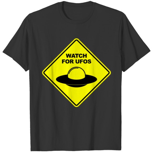 Watch for UFOs Warning Sign T Shirts