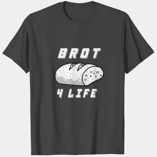 Bread Loaf Buns Toast Baker Baking Whitebread Gift T Shirts