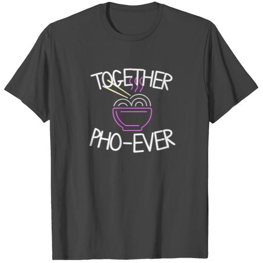 Pho ever - Vietnam, soup, noodle soup T Shirts
