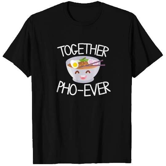 Pho ever - Vietnam, soup, noodle soup T Shirts