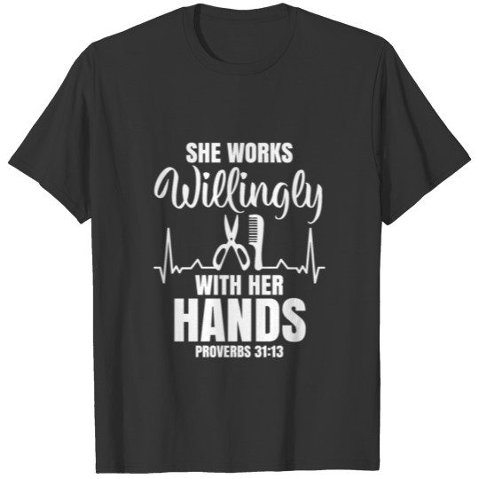 She Works Willingly With Her Hands Hairdresser, T Shirts