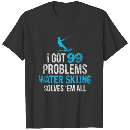 Water Ski Problems Athletes T-shirt