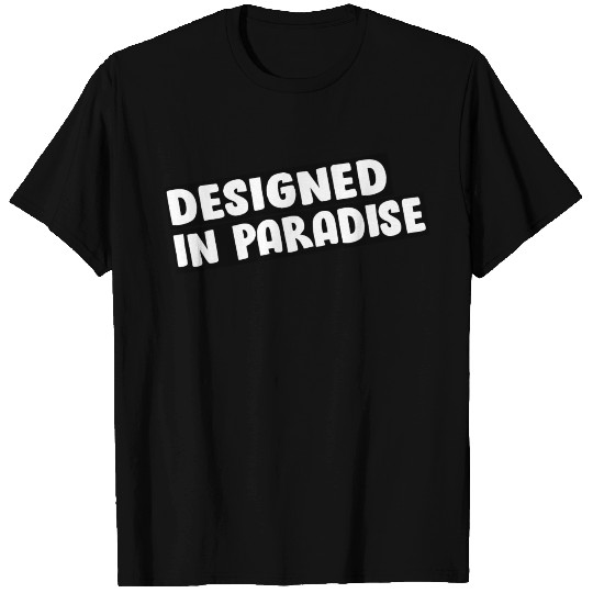 T Shirts Designed in paradise