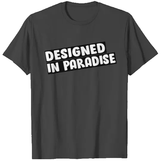 T Shirts Designed in paradise