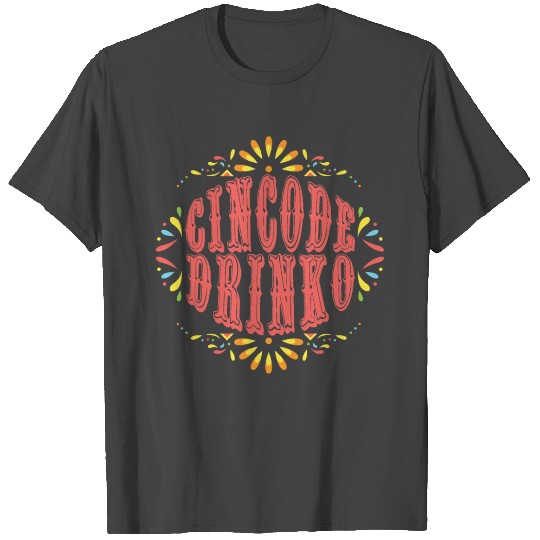Cinco De Drinko Cinco De Mayo Gift Idea T Shirts