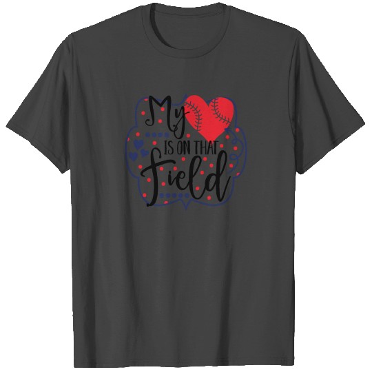 Baseball My Heart is on That Field Baseball Mom T Shirts