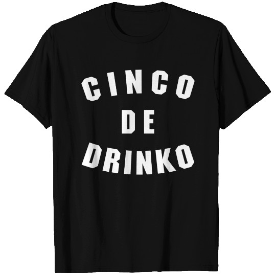 Cinco De Drinko T Shirts