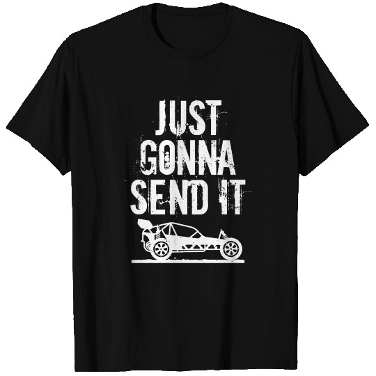 Just Gonna Send It RC Car Racing Just Send It T Shirts