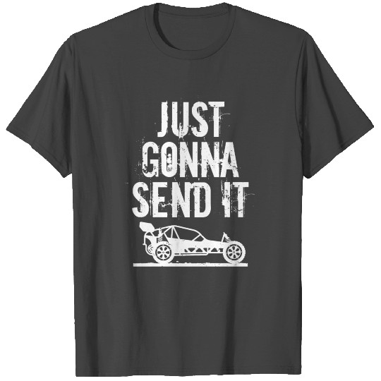 Just Gonna Send It RC Car Racing Just Send It T Shirts