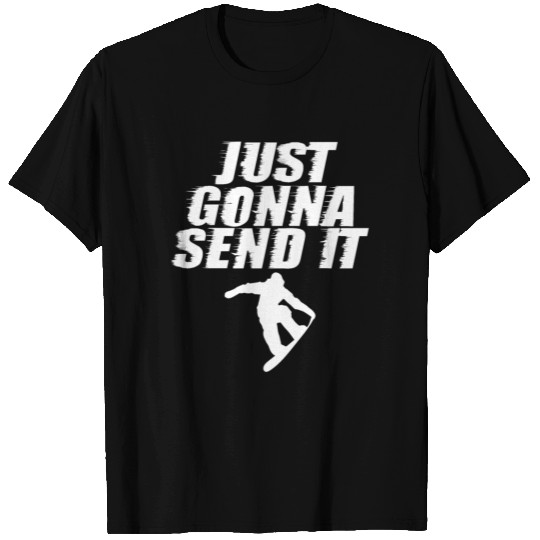 Just Gonna Send It Snowboard Winter Sports T Shirts