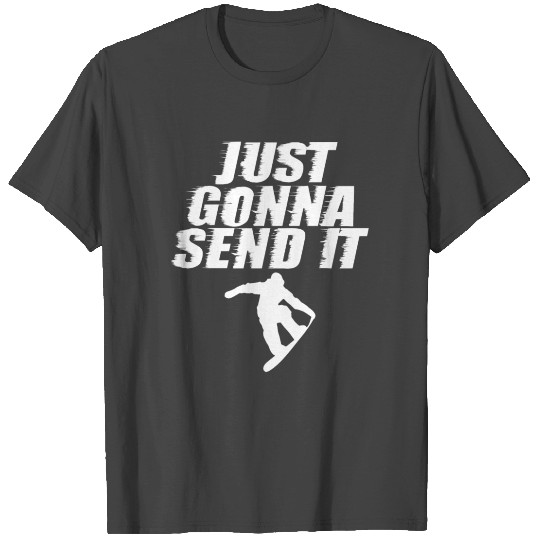 Just Gonna Send It Snowboard Winter Sports T Shirts