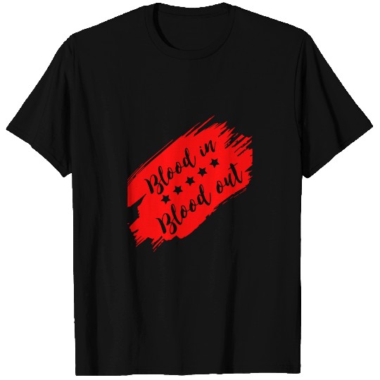 Blood In Blood Out T Shirts