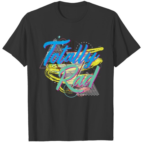 80s product - Totally Rad T-shirt