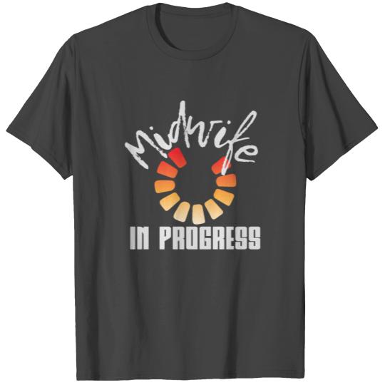 Midwife in progress | Obstetrics Doula Midwifery T Shirts