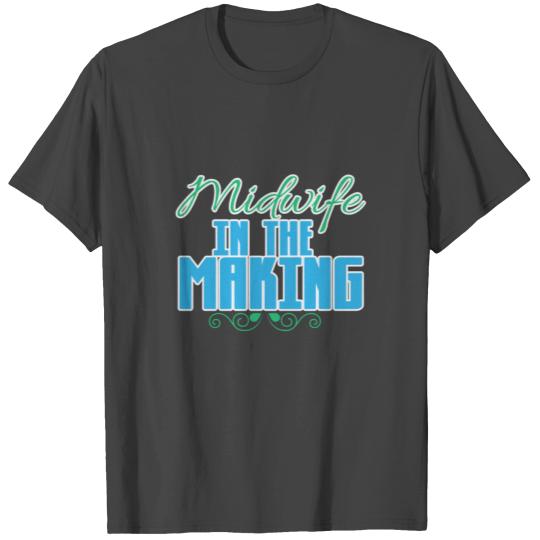 Midwife in the making | Obstetrics Doula Midwifery T Shirts