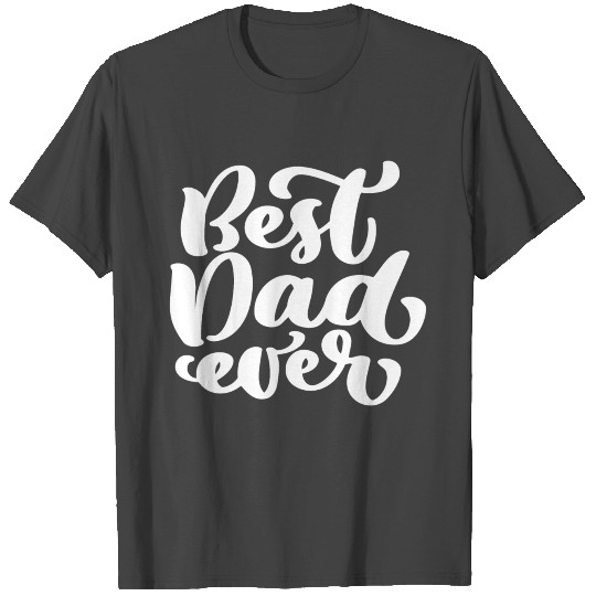 Best Dad Ever T Shirts