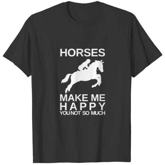 Horse Riding Horses Rider Make me Happy T Shirts