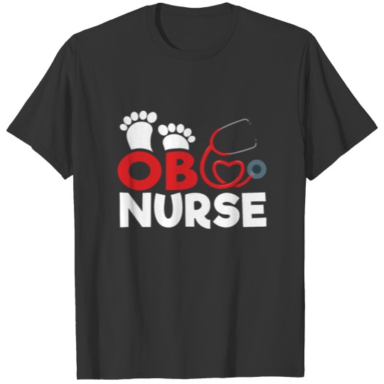 OB Baby Nurse, Mother Baby Nurse, Labor and T Shirts